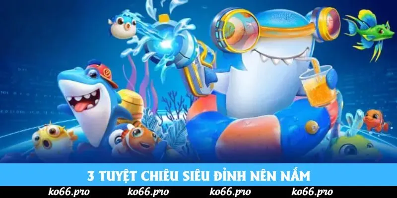 3 tuyệt chiêu siêu đỉnh nên nắm