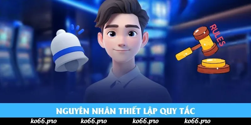 Nguyên nhân thiết lập quy tắc