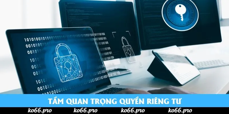 Tầm quan trọng quyền riêng tư
