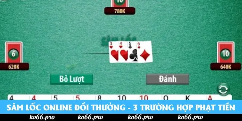 Sâm Lốc Online Đổi Thưởng - Luật Chơi, 3 Nguyên Tắc Phạt Tiền