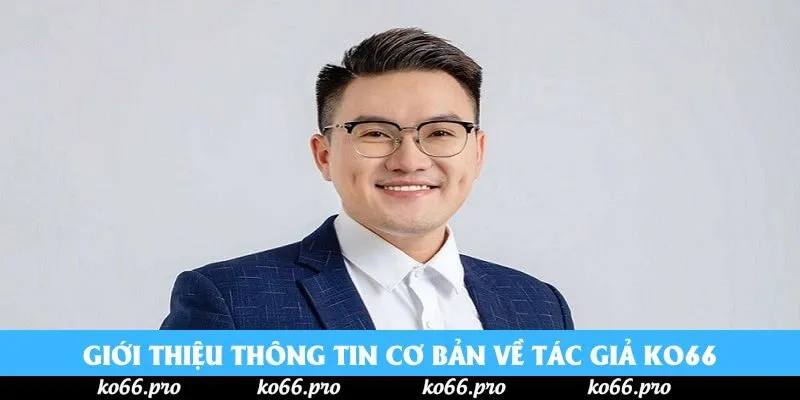 Giới thiệu thông tin cơ bản về tác giả KO66