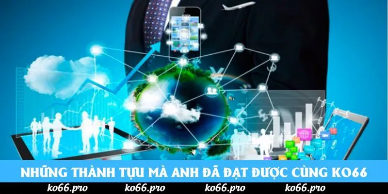 Những thành tựu mà anh đã đạt được cùng KO66