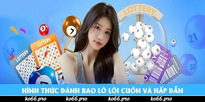 Hình thức đánh bao lô lôi cuốn và hấp dẫn