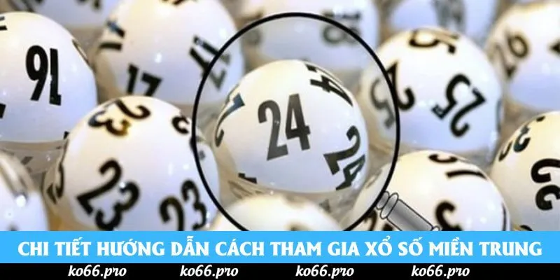 Chi tiết hướng dẫn cách tham gia xổ số miền Trung Chi tiết hướng dẫn cách tham gia xổ số miền Trung